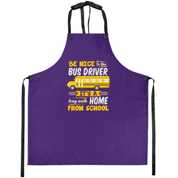 Discover Be Nice To The Bus Driver Funny School Bus Driver Apron