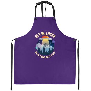 Discover Get In Loser We're Doing Butt Stuff Alien Abduction Premium Apron