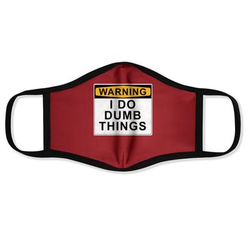 Discover Warning I Do Dumb Things Face Mask