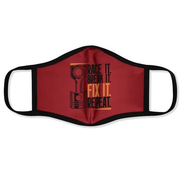 Discover Race It Break It Fix It Repeat As A Racing Team Face Mask