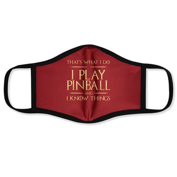 Discover I Play Pinball And I Know Things Pinball Face Mask