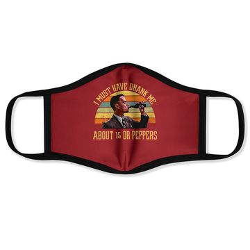 Discover Forrest Gump I Must Have Drank Me About 15 Dr Peppers Face Mask