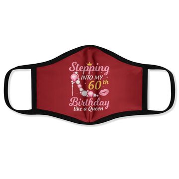 Discover Stepping Into My 60th Birthday Like A Queen Happy To Me Mom Face Mask