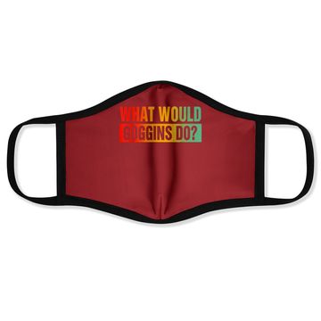 Discover What Would Goggins Do? Face Mask