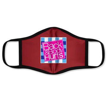 Discover Back And Body Hurts Face Mask