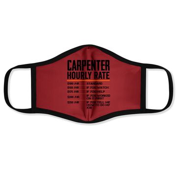 Discover Carpenter Hourly Rates Funny Gift For Woodworker Labor Rates Face Mask