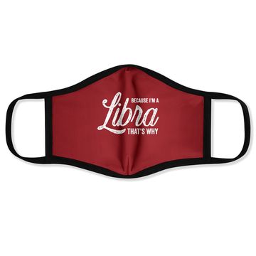 Discover Because I'm A Libra Zodiac Sign Face Mask