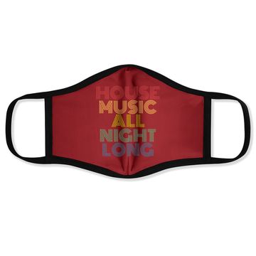 Discover House Music All Night Long Face Mask
