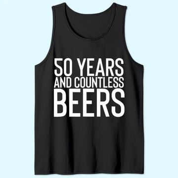 Discover 50 Years And Countless Beers Funny Drinking Tank Top