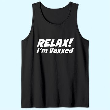 Discover RELAX I'M VAXXED Tank Top