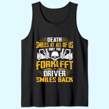 Discover Death Smiles At All Forklift Driver Forklift Operator Gift Tank Top