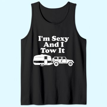 Discover I'm Sexy And I Tow It Funny Camping Tank Top