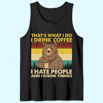 Discover That's What I Do I Drink Coffee I Hate People Funny Vintage Tank Top