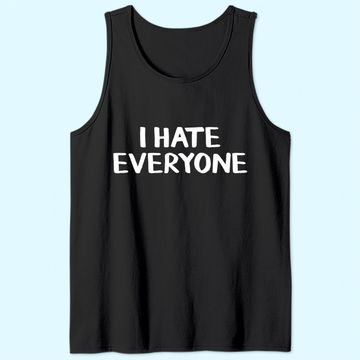 Discover I hate everyone Tank Top