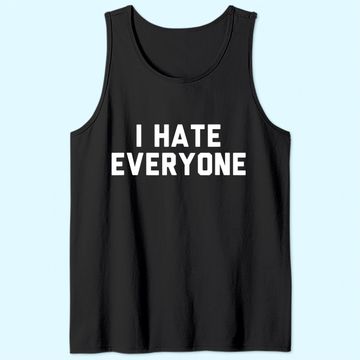Discover i hate everyone Tank Top
