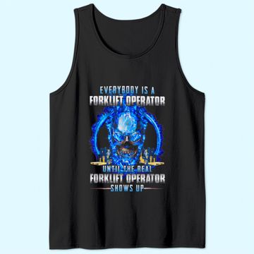 Discover Everybody Is A Forklift Operator Tank Top