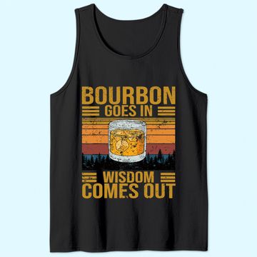 Discover Bourbon Goes In Wisdom Comes Out Vintage Tank Top