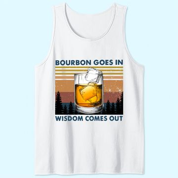 Discover Bourbon Goes In Wisdom Comes Out Vintage Tank Top