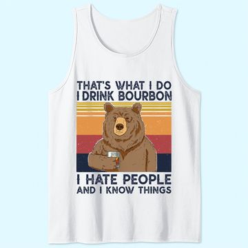 Discover That's What I Do I Drink Bourbon Tank Top I Hate People bear Tank Top