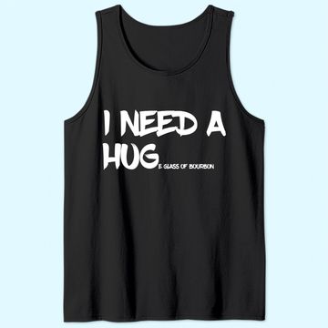 Discover Bourbon Drinking Tee I Need A Huge Glass of Bourbon Tank Top