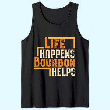 Discover Life Happens Bourbon Helps Funny Whiskey Drinking Gift Tank Top