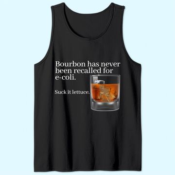 Discover Bourbon Has Never Been Recalled for E-Coli - Funny Whiskey Tank Top