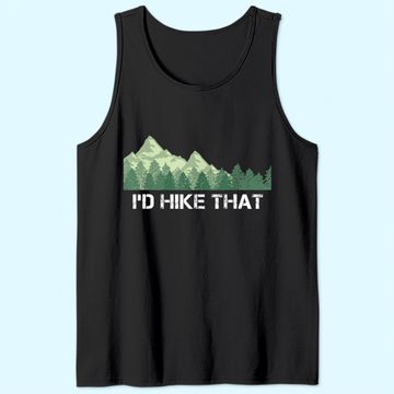 Discover Funny Hiking Tank Top I'd Hike That Outdoor Camping Gift