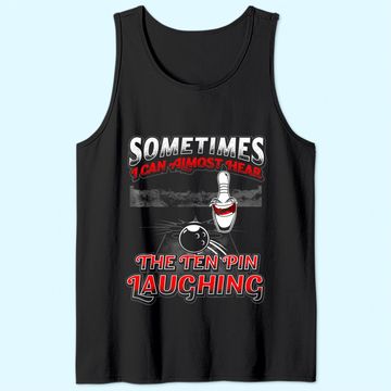 Discover Hear 10 Pin Laughing Funny Bowling Tank Top