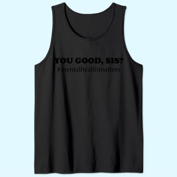 Discover You Good Sis? Mental Health Matters Depression Tank Top