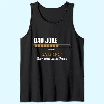 Discover Dad Joke Loading Warning May Contain Puns Funny Dad Jokes Tank Top