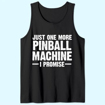 Discover Pinball Machine Collecting Just One More Arcade Game Tank Top