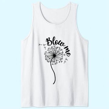 Discover Blows Me Dandelion Flower Tank Top