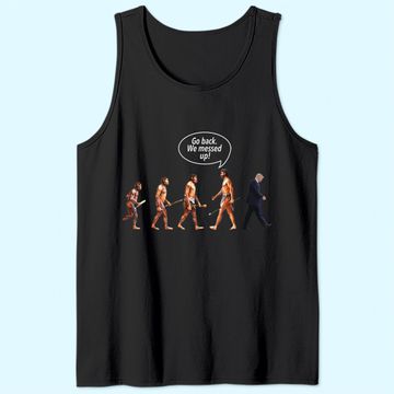 Discover Go Back We Messed Up Trump Evolution Tank Top