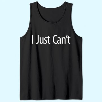 Discover I Just Can't - Tank Top