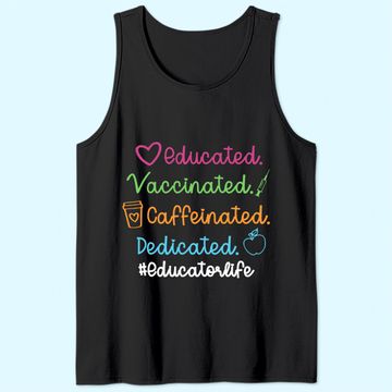 Discover Educated Vaccinated Caffinated Dedicated Educator Tank Top
