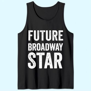 Discover Future Broadway Star Theater Nerd Actor Actress Kids Teens Tank Top