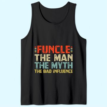 Discover Funcle The Man The Myth The Bad Influence Tank Top