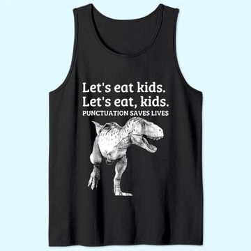 Discover Let's Eat Kids Punctuation Saves Lives Grammar Tank Top