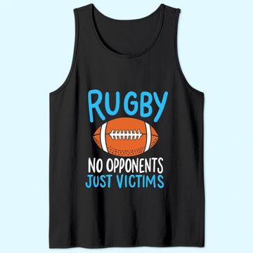 Discover Rugby No Opponents Just Victims For A Rugby Player Tank Top