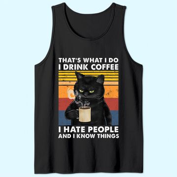 Discover That's What I Do I Drink Coffee I Hate People Black Cat Tank Top