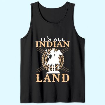 Discover Native American Tee It's All Indian Land Native Immigrants Tank Top