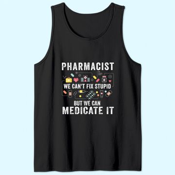 Discover Pharmacist We Can't Fix Stupid Pharmacy Student Tank Top