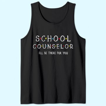 Discover School Counselor Tee, I'll Be There for you Gift Tank Top