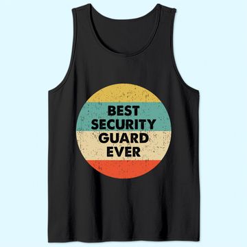 Discover Security Guard Best Security Guard Ever Tank Top