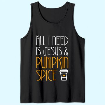 Discover All I Need Is Jesus And Pumpkin Spice Tank Top