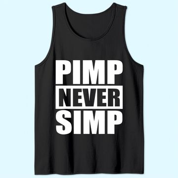 Discover Pimp Never Simp Pimpin Tank Top