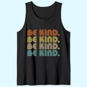 Discover In A World Where You Can Be Anything Be Kind - Kindness Gift Tank Top