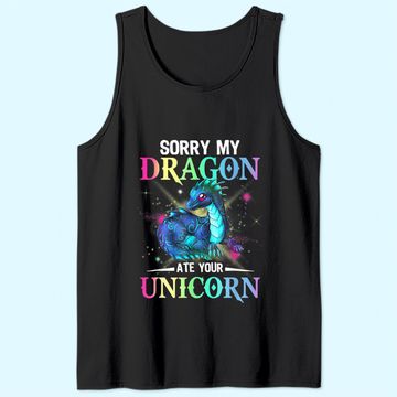 Discover sorry my dragon ate your unicorn Tank Top