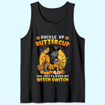Discover Cat Buckle Up Buttercup You Just Flipped My Witch Switch Tank Top
