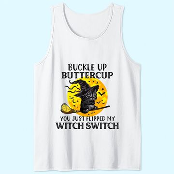 Discover Cat Buckle Up Buttercup You Just Flipped My Witch Switch Tank Top